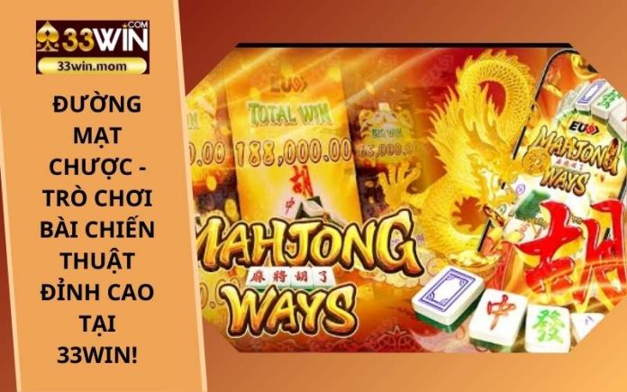 Đường Mạt Chược - Trò chơi bài chiến thuật đỉnh cao tại 33Win!