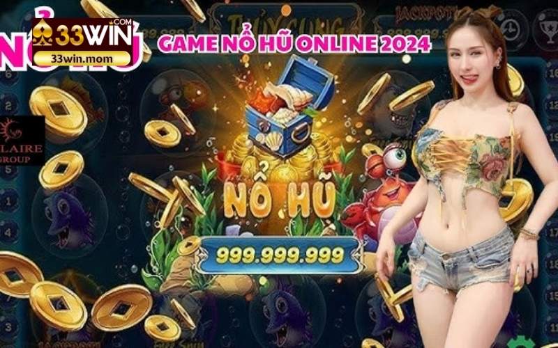 Nổ Hũ - Trò Chơi May Mắn Hot Nhất Tại 33Win