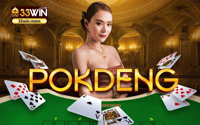 Pok Deng - Trò chơi bài hấp dẫn, Mang đến những trải nghiệm đỉnh cao tại 33Win